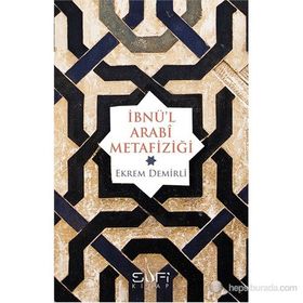 İBNÜ'L ARABI METAFIZIĞI - EKREM DEMIRLI