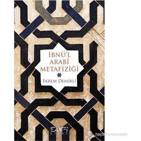 İBNÜ'L ARABI METAFIZIĞI - EKREM DEMIRLI