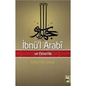 İbnü'l Arabi ve Ekberilik - Yetkin İlker Jandar