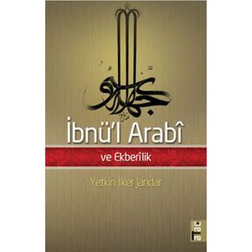 İbnü'l Arabi ve Ekberilik - Yetkin İlker Jandar