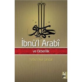İbnü'l Arabi ve Ekberilik - Yetkin İlker Jandar