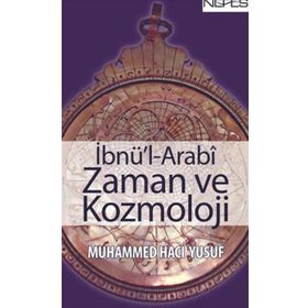 İBNÜ'L-ARABI ZAMAN VE KOZMOLOJI - MUHAMMED HACI YUSUF