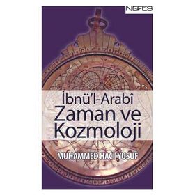İBNÜ'L-ARABI ZAMAN VE KOZMOLOJI - MUHAMMED HACI YUSUF