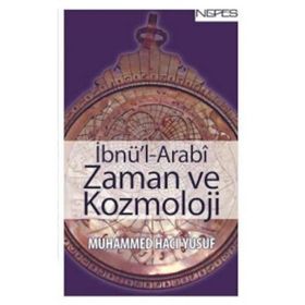 İBNÜ'L-ARABI ZAMAN VE KOZMOLOJI - MUHAMMED HACI YUSUF