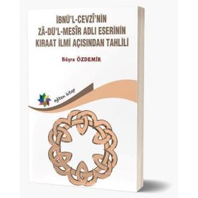İbnül Cevzinin Zadül Mesir Adlı Eserinin Kıraat İlmi Açısından Tahlili Büşra Özdemir