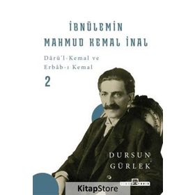 İbnülemin Mahmud Kemal İnal - Cumhuriyet Devrinde Bir Osmanlı Efendisi - Dursun Gürlek