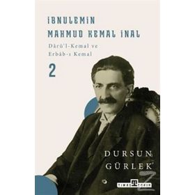 İbnülemin Mahmud Kemal İnal - Cumhuriyet Devrinde Bir Osmanlı Efendisi - Dursun Gürlek