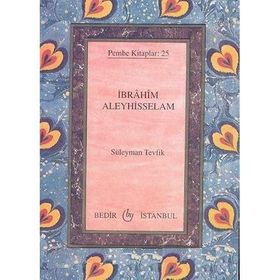 İBRAHİM ALEYHISSELAM - SÜLEYMAN TEVFIK