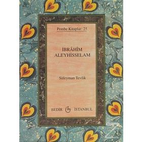 İBRAHİM ALEYHISSELAM - SÜLEYMAN TEVFIK