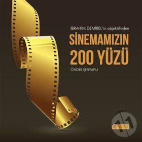 İbrahim Demirel’in Objektifinden Sinemamızın 200 Yüzü - Önder Şenyapılı