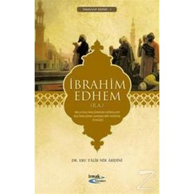 İBRAHIM EDHEM (R.A.) HAYATI VE ÖYKÜSÜ - EBU TALIB MIR ABIDINI