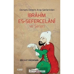 İbrahim Es-Sefercelani ve Şiirleriİbrâhîm Es-Sefercelânî ve Şiirleri / Mücahit Küçüksarı