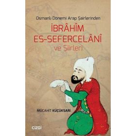 İbrahim Es-Sefercelani ve Şiirleriİbrâhîm Es-Sefercelânî ve Şiirleri / Mücahit Küçüksarı