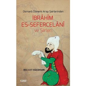 İbrahim Es-Sefercelani ve Şiirleriİbrâhîm Es-Sefercelânî ve Şiirleri / Mücahit Küçüksarı