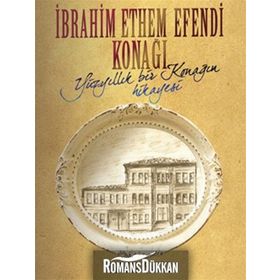 İBRAHİM ETHEM EFENDI KONAĞI YÜZYILLIK BIR KONAĞIN HIKAYESI - CANKIZ ŞANAL