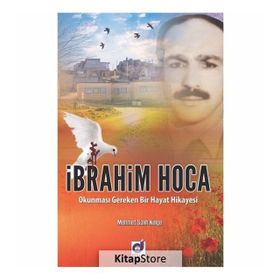 İbrahim Hoca Okunması Gereken Bir Hayat Hikayesi - Mehmet Salih Kölge