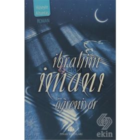 İBRAHİM İMANI ÖĞRENİYOR - HÜSEYİN ALTUNTAŞ