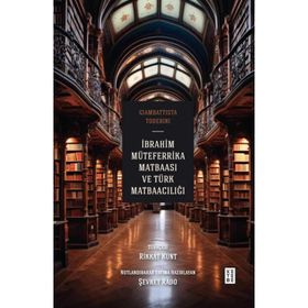 İbrahim Müteferrika Matbaası ve Türk Matbaacılığı - Ketebe Yayınları