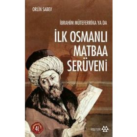 İBRAHIM MÜTEFERRIKA YA DA İLK OSMANLI MATBAA SERÜVENI (1726-1746) - ORLIN SABEV