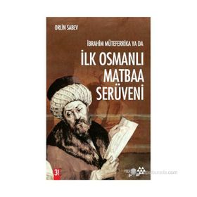 İBRAHIM MÜTEFERRIKA YA DA İLK OSMANLI MATBAA SERÜVENI (1726-1746) - ORLIN SABEV