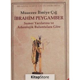 İBRAHİM PEYGAMBER - MUAZZEZ İLMİYE ÇIĞ