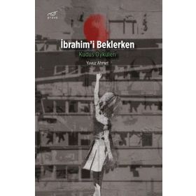 İbrahim'i Beklerken / Yavuz Ahmet