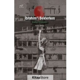 İbrahim'i Beklerken / Yavuz Ahmet