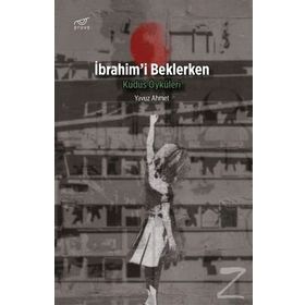İbrahim'i Beklerken / Yavuz Ahmet