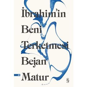 İBRAHİM'İN BENI TERKETMESI - BEJAN MATUR