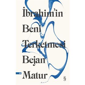 İBRAHİM'İN BENI TERKETMESI - BEJAN MATUR