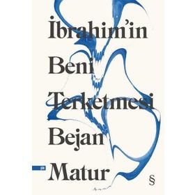 İBRAHİM'İN BENI TERKETMESI - BEJAN MATUR
