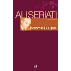 İBRAHİM'LE BULUŞMA - ALI ŞERİATİ