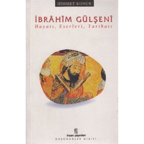 İBRÂHİM GÜLŞENÎ HAYATI ESERLERI TARİKATI - HIMMET KONUR