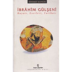 İBRÂHİM GÜLŞENÎ HAYATI ESERLERI TARİKATI - HIMMET KONUR