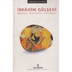 İBRÂHİM GÜLŞENÎ HAYATI ESERLERI TARİKATI - HIMMET KONUR