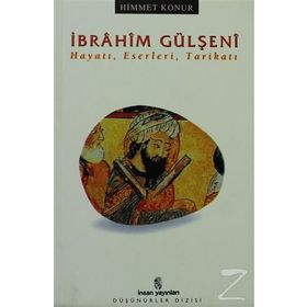 İBRÂHİM GÜLŞENÎ HAYATI ESERLERI TARİKATI - HIMMET KONUR