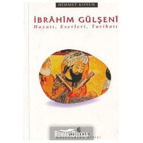 İBRÂHİM GÜLŞENÎ HAYATI ESERLERI TARİKATI - HIMMET KONUR