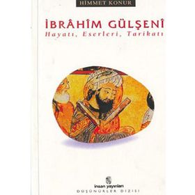 İBRÂHİM GÜLŞENÎ HAYATI ESERLERI TARİKATI - HIMMET KONUR