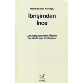 İBRİŞİMDEN İNCE GAZIANTEP DEYIMLERI ÜZERİNE KARŞILAŞTIRMALI BIR DENEME - MEHMET ASAF KALEOĞLU