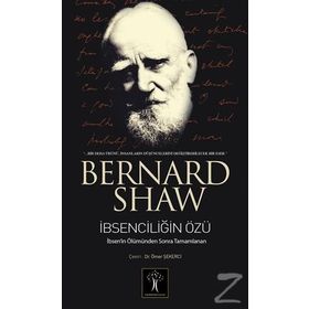 İBSENCİLİĞİN ÖZÜ THE QUINTESSENCE OF IBSENISM - GEORGE BERNARD SHAW