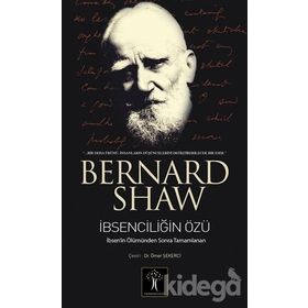 İBSENCİLİĞİN ÖZÜ THE QUINTESSENCE OF IBSENISM - GEORGE BERNARD SHAW