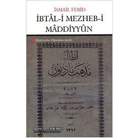 İBTAL-I MEZHEB-I MADDIYYUN MATERYALIST ÖĞRETININ İPTALI - İSMAIL FERID