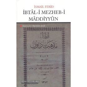 İBTAL-I MEZHEB-I MADDIYYUN MATERYALIST ÖĞRETININ İPTALI - İSMAIL FERID