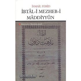 İBTAL-I MEZHEB-I MADDIYYUN MATERYALIST ÖĞRETININ İPTALI - İSMAIL FERID
