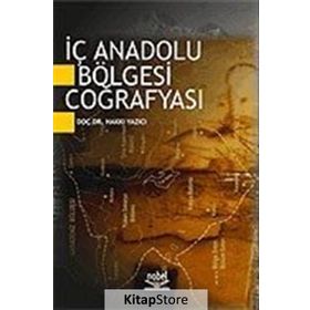 İÇ ANADOLU BÖLGESİ COĞRAFYASI - HAKKI YAZICI