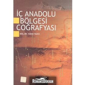 İÇ ANADOLU BÖLGESİ COĞRAFYASI - HAKKI YAZICI