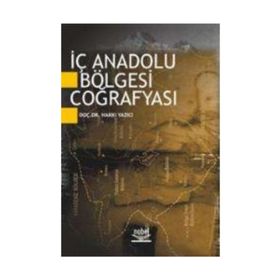 İÇ ANADOLU BÖLGESİ COĞRAFYASI - HAKKI YAZICI