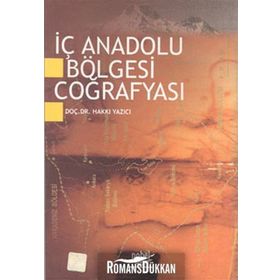 İÇ ANADOLU BÖLGESİ COĞRAFYASI - HAKKI YAZICI