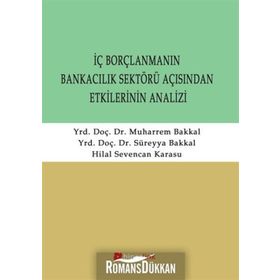 İÇ BORÇLANMANIN BANKACILIK SEKTÖRÜ AÇISINDAN ETKILERININ ANALIZI - SÜREYYA BAKKAL;MUHARREM BAKKAL;HILAL SEVENCAN KARASU