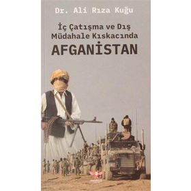 İç Çatışma ve Dış Müdahale Kıskacında Afganistan - Ali Rıza Kuğu